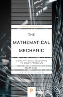 The Mathematical Mechanic : Using Physical Reasoning to Solve Problems-9780691242057
