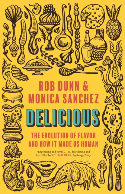 Delicious – The Evolution of Flavor and How It Made Us Human