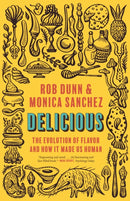 Delicious – The Evolution of Flavor and How It Made Us Human