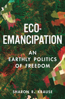 Eco–Emancipation – An Earthly Politics of Freedom