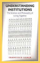 Understanding Institutions : The Science and Philosophy of Living Together-9780691242354
