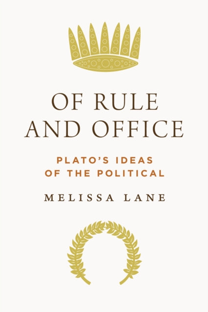 Of Rule and Office – Plato`s Ideas of the Political
