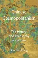 Chinese Cosmopolitanism : The History and Philosophy of an Idea-9780691242736