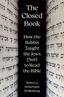 The Closed Book : How the Rabbis Taught the Jews (Not) to Read the Bible-9780691243290