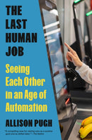 The Last Human Job : Seeing Each Other in an Age of Automation-9780691243771