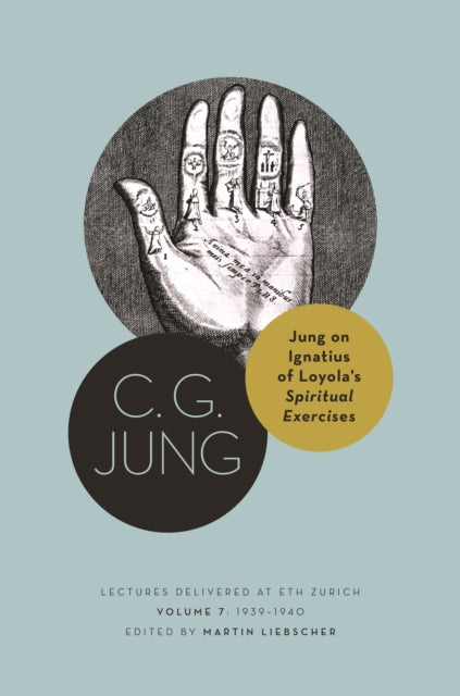 Jung on Ignatius of Loyola′s Spiritual Exercises – Lectures Delivered at ETH Zurich, Volume 7: 1939–1940