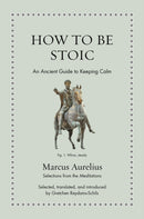 How to Be Stoic : An Ancient Guide to Keeping Calm-9780691244655