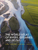 The World Atlas of Rivers, Estuaries, and Deltas-9780691244839
