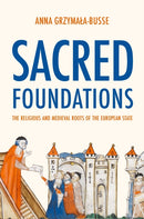 Sacred Foundations : The Religious and Medieval Roots of the European State-9780691245072