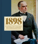 1898 : Visual Culture and U.S. Imperialism in the Caribbean and the Pacific-9780691246208