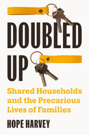 Doubled Up : Shared Households and the Precarious Lives of Families-9780691247021