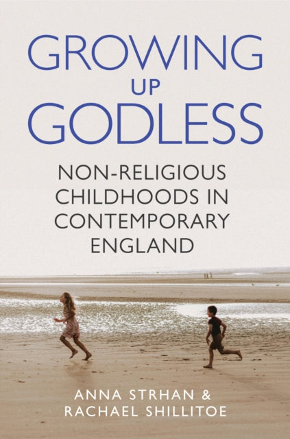 Growing Up Godless – Non–Religious Childhoods in Contemporary England