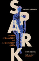 Spark : The Life of Electricity and the Electricity of Life-9780691248158