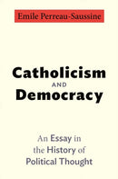 Catholicism and Democracy : An Essay in the History of Political Thought-9780691248165