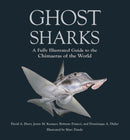 Ghost Sharks – A Fully Illustrated Guide to the Chimaeras of the World