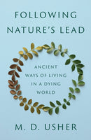 Following Nature's Lead : Ancient Ways of Living in a Dying World-9780691249209