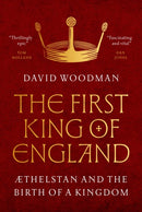 The First King of England : ?thelstan and the Birth of a Kingdom-9780691249490