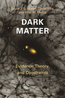 Dark Matter : Evidence, Theory, and Constraints-9780691249520