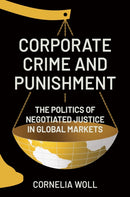 Corporate Crime and Punishment : The Politics of Negotiated Justice in Global Markets-9780691250328