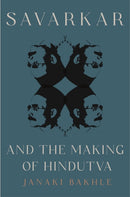 Savarkar and the Making of Hindutva