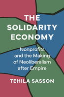 The Solidarity Economy – Nonprofits and the Making of Neoliberalism after Empire