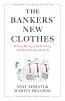 The Bankers' New Clothes : What's Wrong with Banking and What to Do about It - New and Expanded Edition-9780691251707
