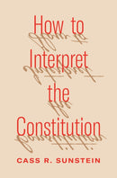 How to Interpret the Constitution-9780691252032