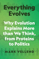 Everything Evolves : Why Evolution Explains More than We Think, from Proteins to Politics-9780691253404