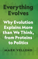 Everything Evolves – Why Evolution Explains More than We Think, from Proteins to Politics