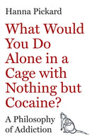 What Would You Do Alone in a Cage with Nothing but Cocaine?