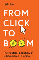 From Click to Boom : The Political Economy of E-Commerce in China-9780691254104