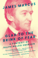 Glad to the Brink of Fear : A Portrait of Ralph Waldo Emerson-9780691254340