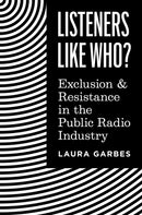 Listeners Like Who? – Exclusion and Resistance in the Public Radio Industry