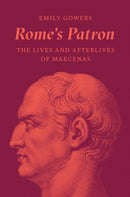 Rome's Patron : The Lives and Afterlives of Maecenas-9780691257457
