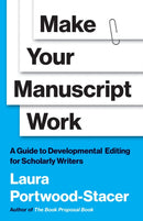 Make Your Manuscript Work – A Guide to Developmental Editing for Scholarly Writers