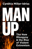 Man Up : The New Misogyny and the Rise of Violent Extremism-9780691257549