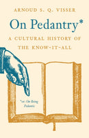 On Pedantry – A Cultural History of the Know–it–All