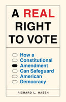 A Real Right to Vote : How a Constitutional Amendment Can Safeguard American Democracy-9780691257730