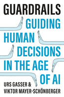 Guardrails – Guiding Human Decisions in the Age of AI