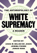 The Anthropology of White Supremacy : A Reader-9780691258188