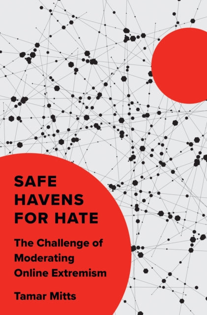 Safe Havens for Hate – The Challenge of Moderating Online Extremism