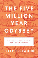 The Five-Million-Year Odyssey : The Human Journey from Ape to Agriculture-9780691258812