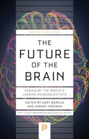 The Future of the Brain – Essays by the World's Leading Neuroscientists