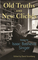 Old Truths and New Cliches : Essays by Isaac Bashevis Singer-9780691259239