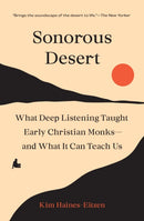 Sonorous Desert : What Deep Listening Taught Early Christian Monks-and What It Can Teach Us-9780691259284