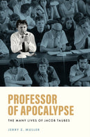 Professor of Apocalypse : The Many Lives of Jacob Taubes-9780691259307