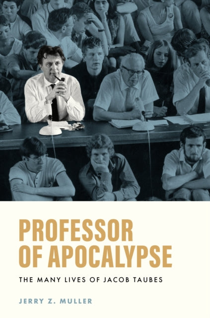 Professor of Apocalypse : The Many Lives of Jacob Taubes-9780691259307