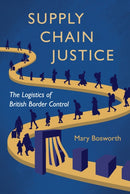 Supply Chain Justice : The Logistics of British Border Control-9780691259864