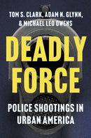 Deadly Force : Police Shootings in Urban America-9780691260785