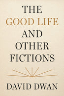 The Good Life and Other Fictions